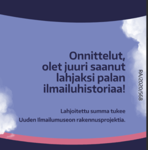 Kuvassa teksti: "Onnittelut, olet juuri saanut lahjaksi palan Ilmailuhistoriaa! Lahjoitettu summa tukee Uuden Ilmailumuseon rakennusprojektia."